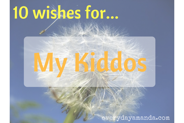 List of wishes I have for my kiddos.