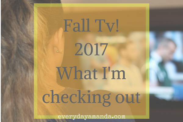 Fall TV. 2017. What I plan on catching up on or checking out. What will you watch?