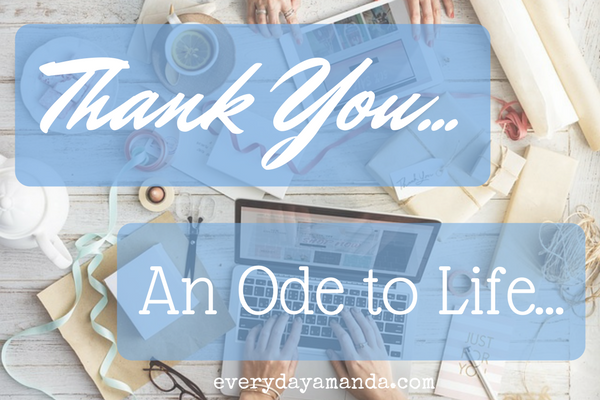 Thank You... An Ode to Life... The thank yous to this crazy mom life.